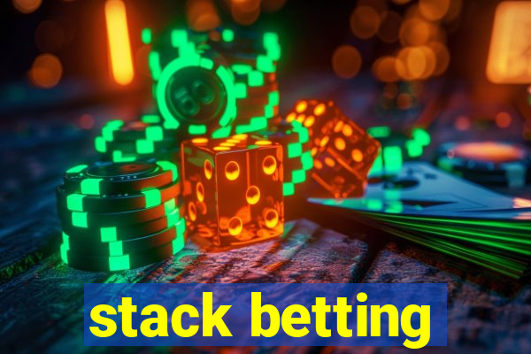 stack betting