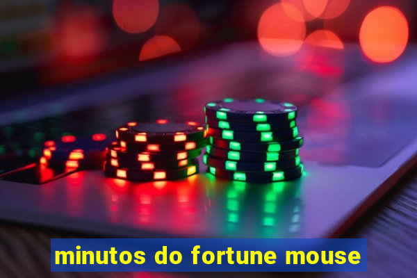 minutos do fortune mouse