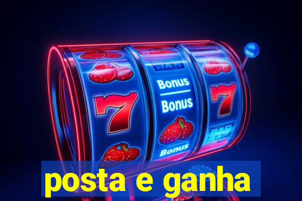 posta e ganha