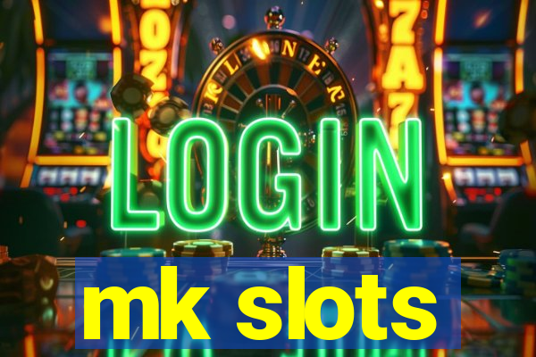 mk slots