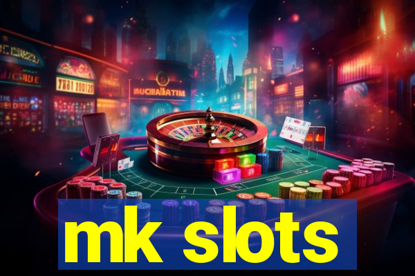 mk slots