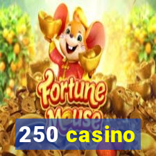 250 casino