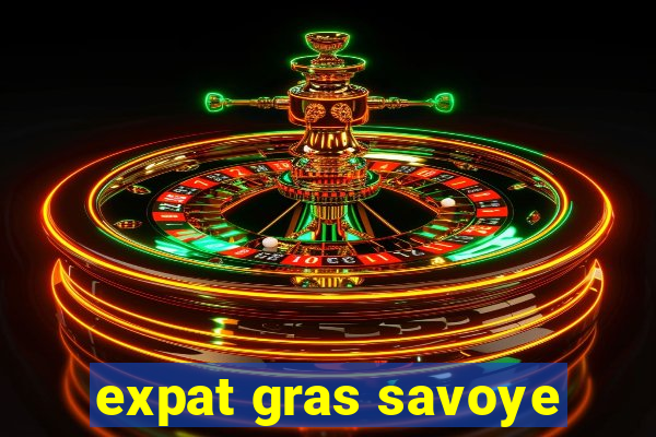 expat gras savoye