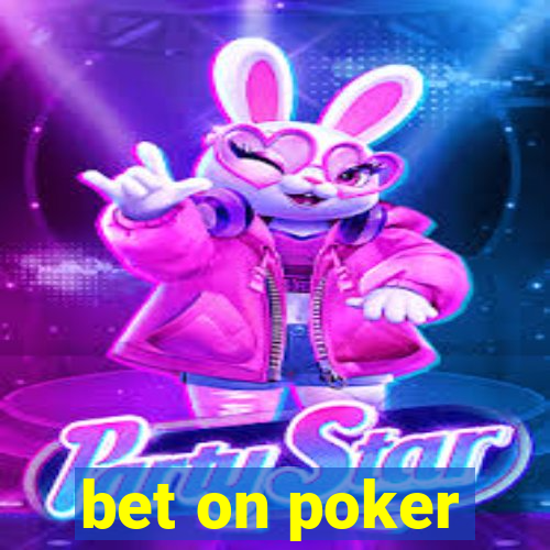 bet on poker