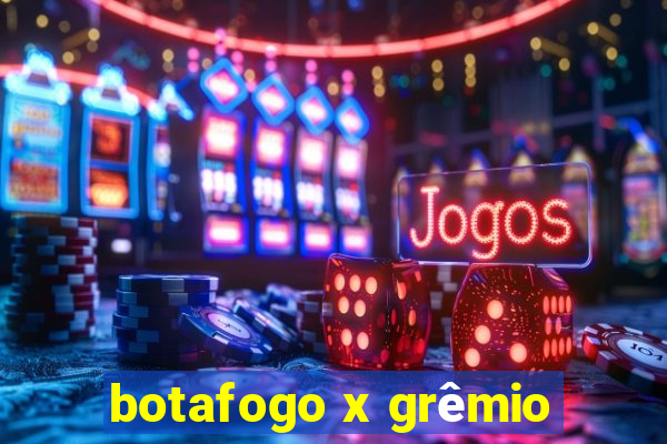 botafogo x grêmio