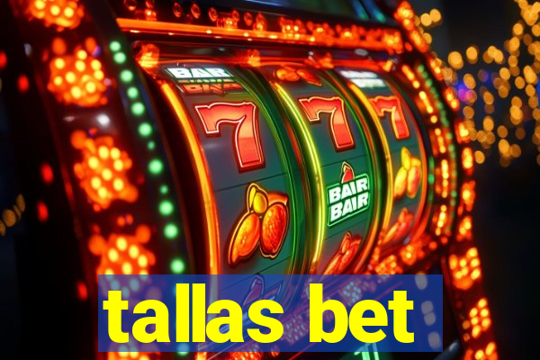 tallas bet