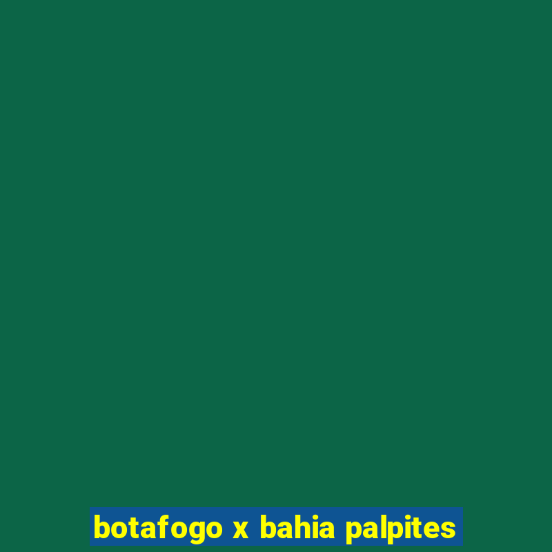 botafogo x bahia palpites