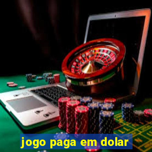 jogo paga em dolar