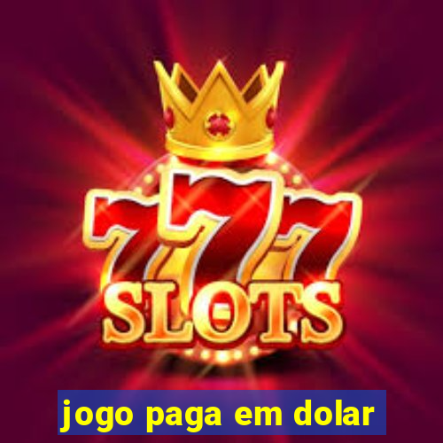 jogo paga em dolar