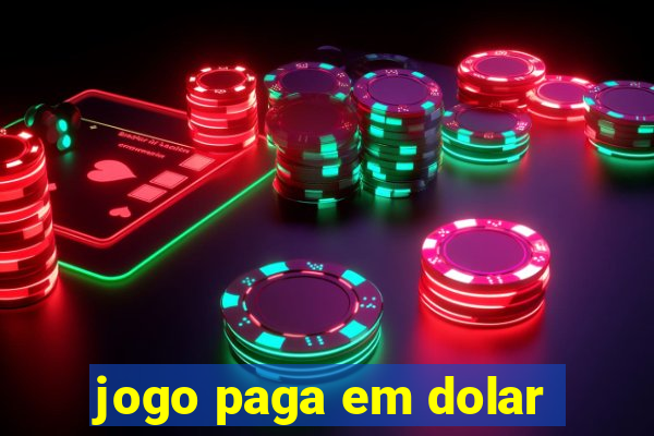 jogo paga em dolar