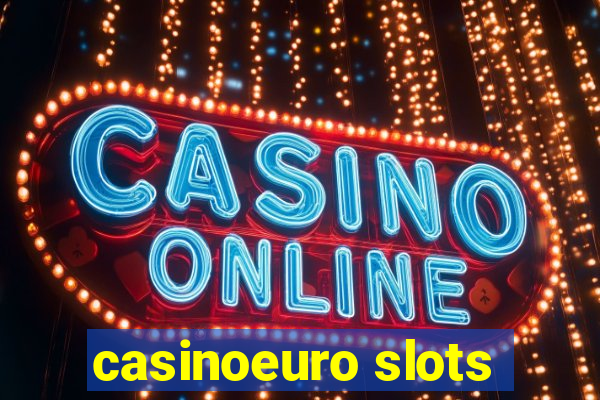 casinoeuro slots