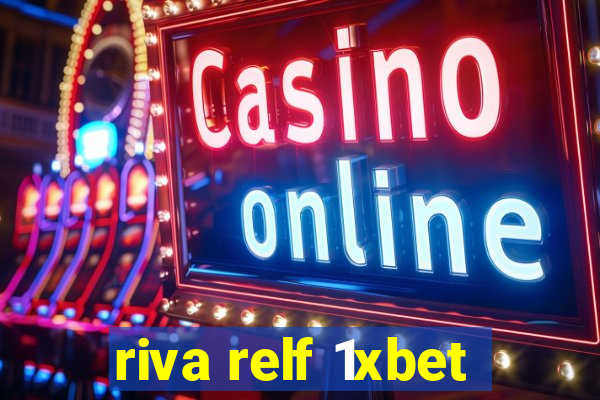 riva relf 1xbet