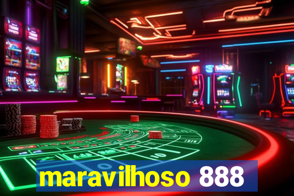 maravilhoso 888