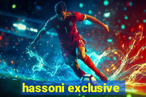 hassoni exclusive