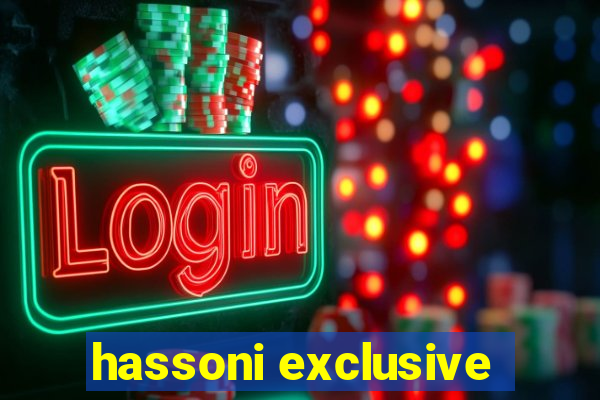 hassoni exclusive