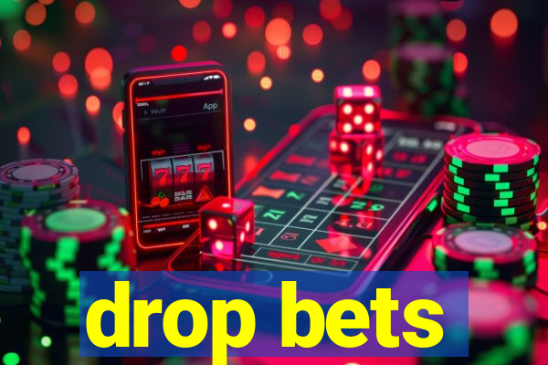 drop bets