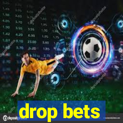 drop bets