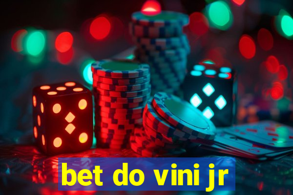 bet do vini jr