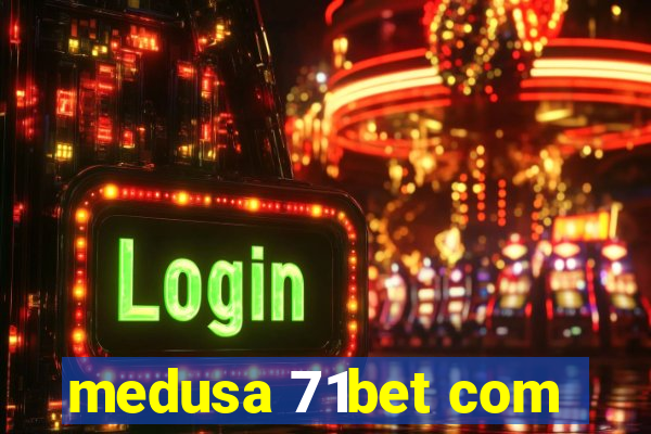 medusa 71bet com