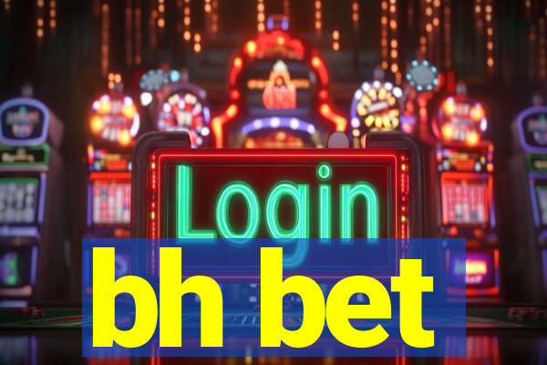 bh bet