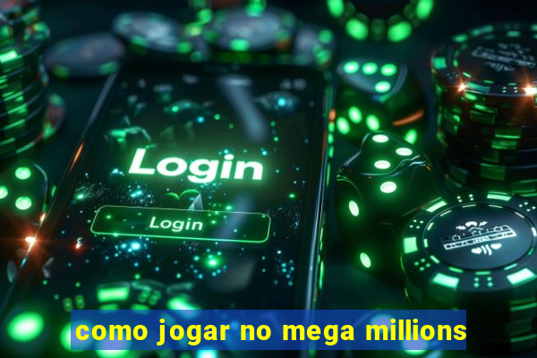 como jogar no mega millions