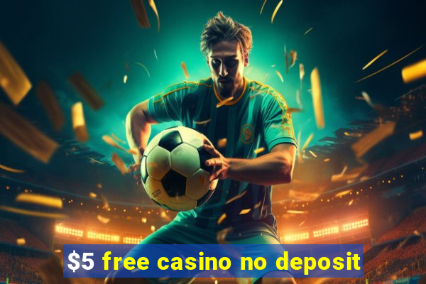 $5 free casino no deposit