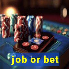 job or bet