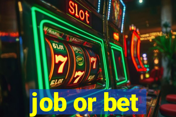 job or bet