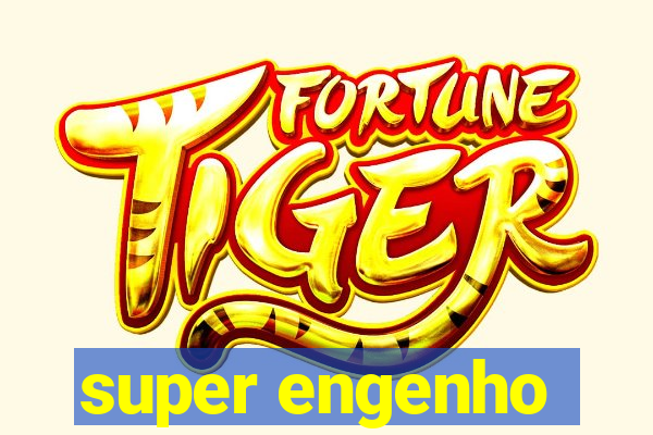 super engenho