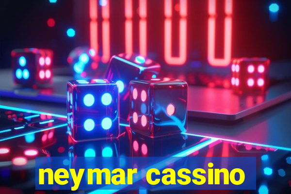 neymar cassino