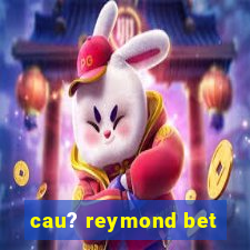 cau? reymond bet