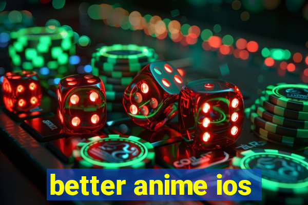 better anime ios