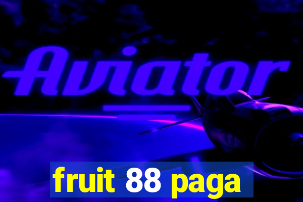 fruit 88 paga