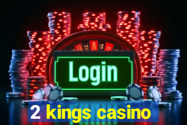 2 kings casino