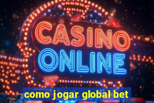 como jogar global bet