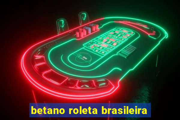 betano roleta brasileira