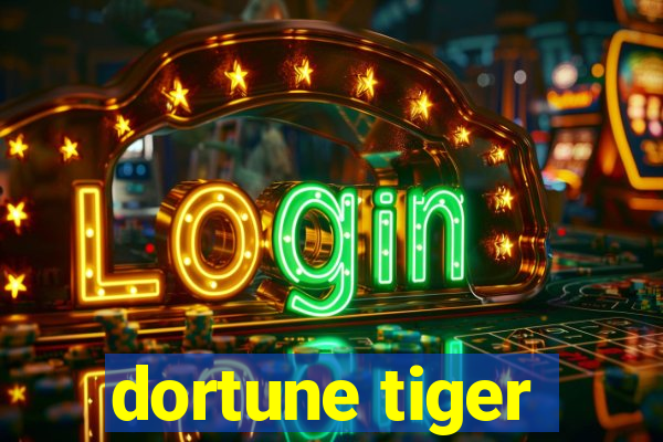 dortune tiger