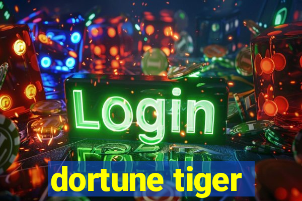 dortune tiger