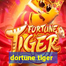 dortune tiger