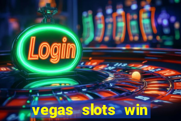 vegas slots win real cash