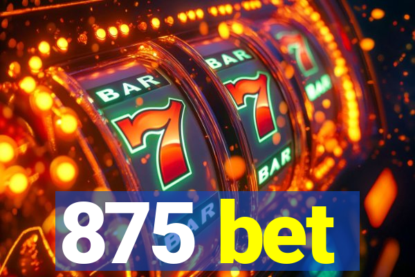 875 bet