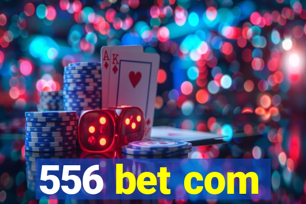 556 bet com