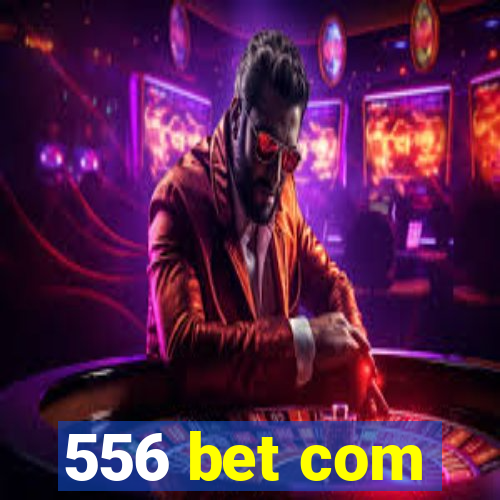 556 bet com