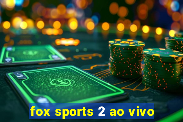 fox sports 2 ao vivo