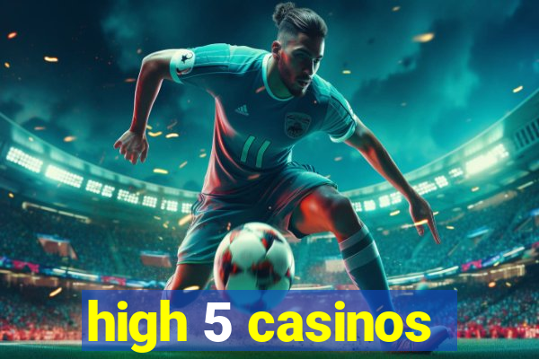 high 5 casinos