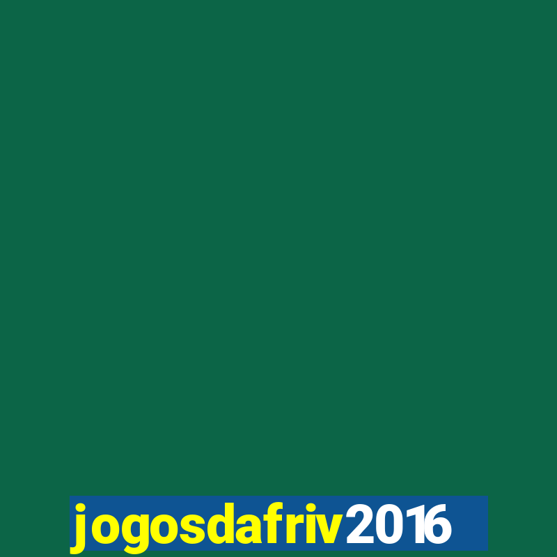 jogosdafriv2016