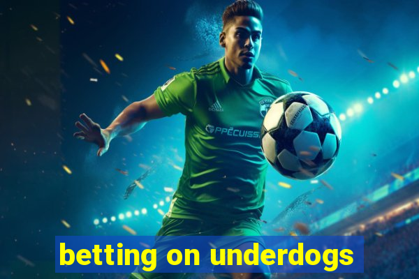 betting on underdogs