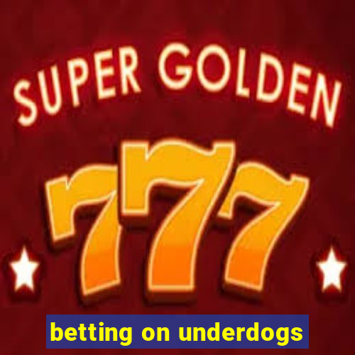 betting on underdogs