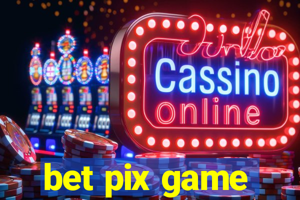 bet pix game