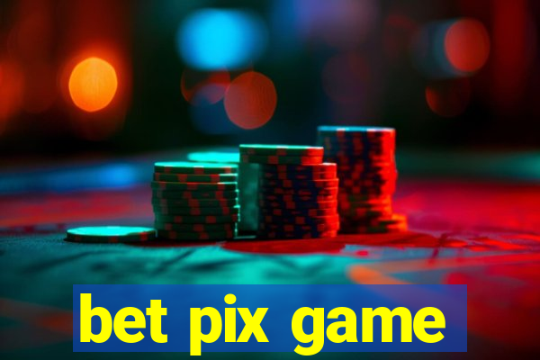 bet pix game